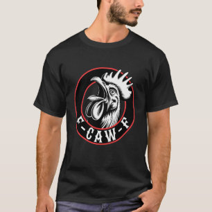 F-Caw-F Grappige Volwassenen Humor Quote Haan Meme T-shirt
