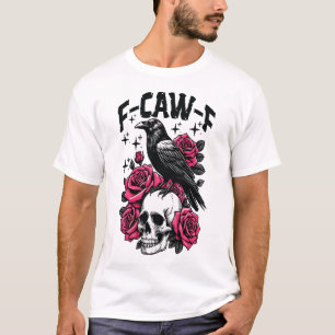 F-Caw-F Grappige Zwarte Vogel F Caw F Kraai T-shirt