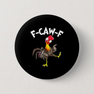 F-caw-f Haan Grappige Vogel Fcaw-f Kip Fluitster Ronde Button 5,7 Cm