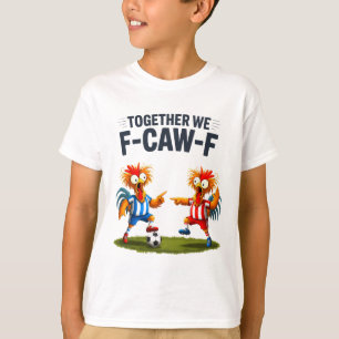 F Caw F Haan Grappige Vogel Fcawf Kip Voetbal Fa T-shirt