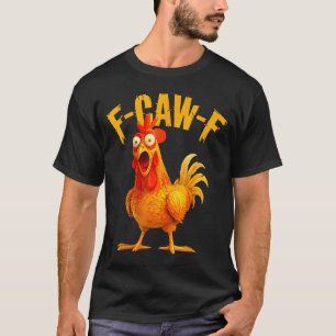 F Caw F Haan Grappige Vogel Fcawf Kippenfluisteraa T-shirt