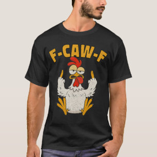 F Caw F Haan Grappige Vogel Fcawf Kippenfluisteraa T-shirt