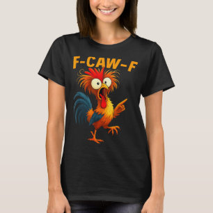F Caw F Haan Grappige Vogel Fcawf Kippenfluisteraa T-shirt
