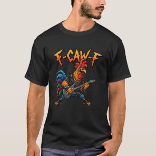 F-Caw-F Haan Meme Grappige Kip Gitarist Grap T-shirt