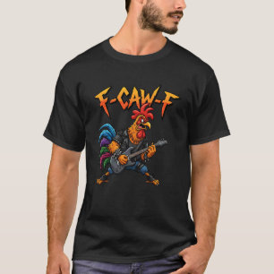 F-Caw-F Haan Meme Grappige Kip Gitarist Grap T-shirt