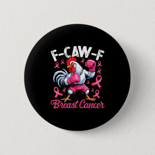 F Caw F Haan Meme Kip Humor Borstkanker A Ronde Button 5,7 Cm