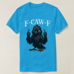 F Caw F Haan meme l f caw f Kraai Raaf T-shirt