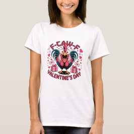 F-Caw-F Haantje Valentijnsdag Humor T-shirt