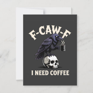 F-CAW-F I Need Coffee Kenmerken Crow Raven Grappig Briefkaart