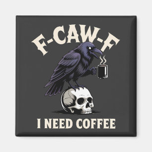 F-CAW-F I Need Coffee Kenmerken Crow Raven Grappig Magneet