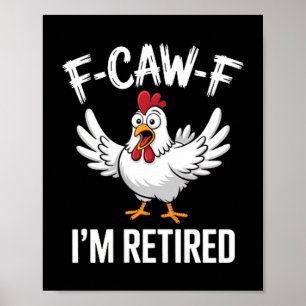 F-caw-f Ik ben gepensioneerd Kippenliefhebbers Hum Poster