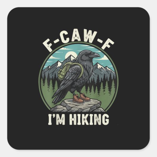 F-Caw-F I'm Hiking Raven Crow Spirit Cool Unique Vierkante Sticker (Voorkant)