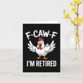 F-caw-f I'm Retired Chicken Lovers Humorous Retire Kaart (Gele Bloem)