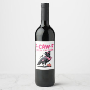 F-CAW-F Kanker Ik ben nog steeds staande borstkank Wijn Etiket