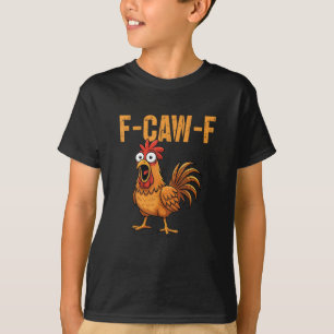 F-Caw-F Kippen Haan Meme FCAWF Spreuk Grappig T-shirt