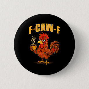 F Caw F Koffie Kip F Kawf Haan Grappige Vogel F Ronde Button 5,7 Cm