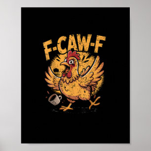 F-Caw-F Koffie Kip Haan Grappige Vogel F-Caw-F Poster