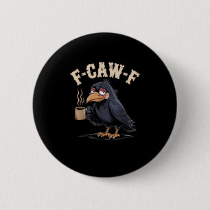F Caw F Koffie Kraai Gothic Raven Grappig Hallowee Ronde Button 5,7 Cm