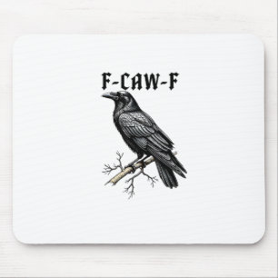 F Caw F Kraai, F-Caw-F Moppige Vogel Grappige Meme Muismat