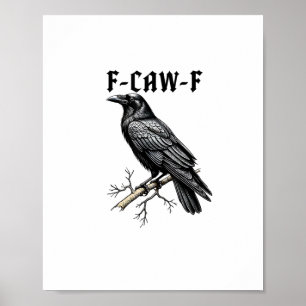 F Caw F Kraai, F-Caw-F Moppige Vogel Meme Poster