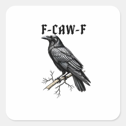 F Caw F Kraai, F-Caw-F Moppige Vogel Meme Vierkante Sticker (Voorkant)