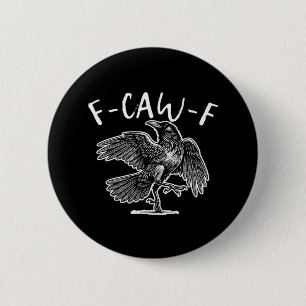 F-Caw-F Kraai Gotische Humor Grappig Ronde Button 5,7 Cm