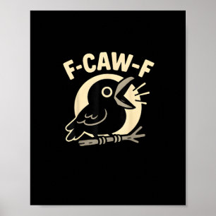 F Caw F Kraai Grappig F-Caw-F Humor Ongepast Manne Poster
