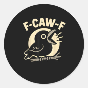 F Caw F Kraai Grappig F-Caw-F Humor Ongepast Manne Ronde Sticker