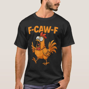 F-caw-f Kraai Grappig Gezicht Zwarte Vogel Kip Mem T-shirt