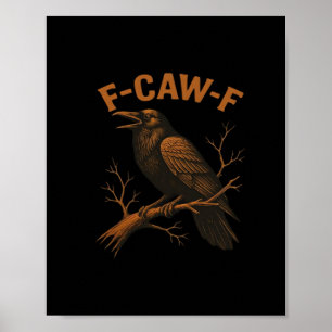 F-Caw-F Kraai Grappige Kraai Liefhebber Humor Voge Poster