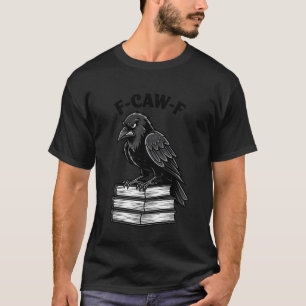 F-Caw-F Kraai Zwarte Raaf Donkere Volwassenen Humo T-shirt