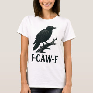 F-CAW-F Kraaiendesign – Donkere Humor Vogel Woords T-shirt