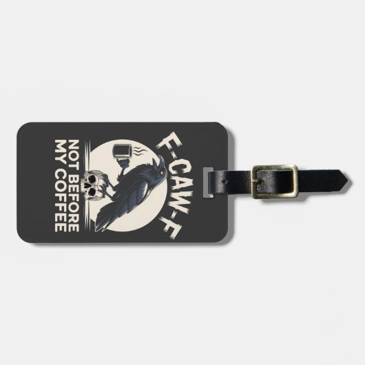 F-CAW-F Niet Voor Mijn Koffie Funny Raven Crow Bagagelabel (Voorkant horizontaal)