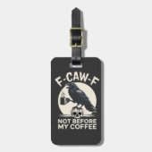 F-CAW-F Niet Voor Mijn Koffie Funny Raven Crow Bagagelabel (Voorkant verticaal)
