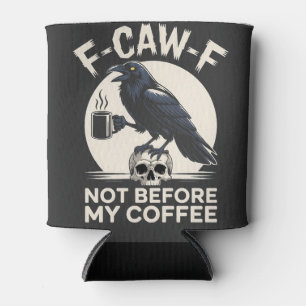 F-CAW-F Niet Voor Mijn Koffie Funny Raven Crow Blikjeskoeler