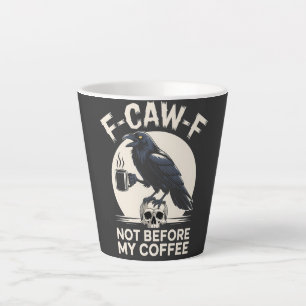 F-Caw-F Niet voor mijn koffie Grappige raaf Kraai  Latte Mok