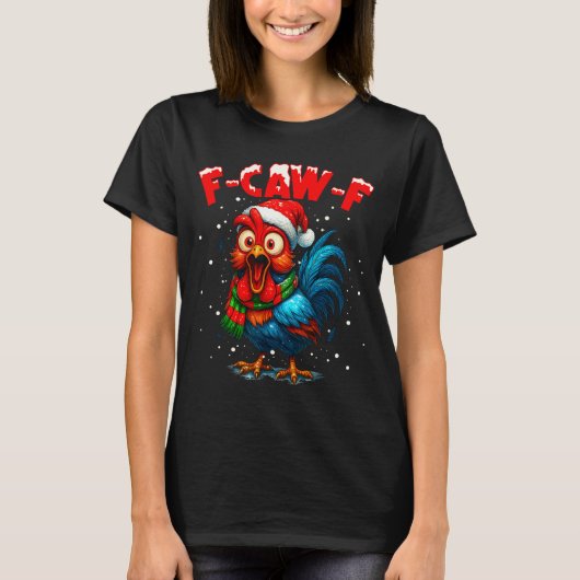F Caw F Rooster Christmas Fcawf Chicken Whisperer T-shirt (Voorkant)