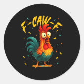F Caw F Rooster Funny Bird Chicken Whisperer Fawk  Ronde Sticker (Voorkant)