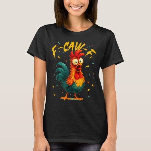 F Caw F Rooster Funny Bird Chicken Whisperer Fawk T-shirt (Voorkant)