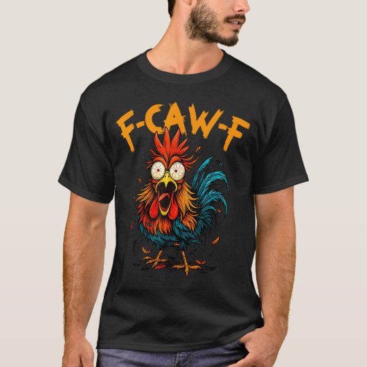 F Caw F Rooster Funny Bird Fcawf Chicken Coffee  T-shirt (Voorkant)