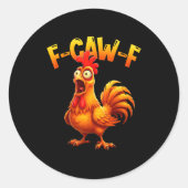 F Caw F Rooster Funny Bird Fcawf Chicken Whisperer Ronde Sticker (Voorkant)