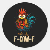 F Caw F Rooster Funny Bird Fcawf Chicken Whisperer Ronde Sticker (Voorkant)