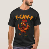F Caw F Rooster Funny Bird Fcawf Chicken Whisperer T-shirt (Voorkant)