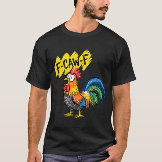 F Caw F Rooster Funny Bird Fcawf Chicken Whisperer T-shirt (Voorkant)