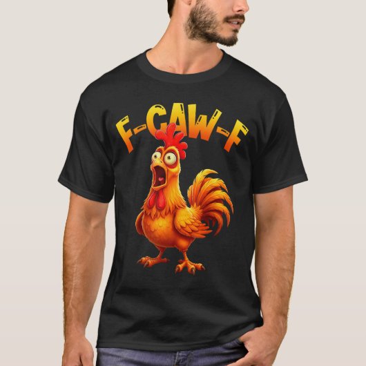 F Caw F Rooster Funny Bird Fcawf Chicken Whisperer T-shirt (Voorkant)