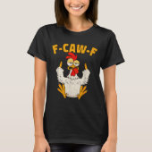 F Caw F Rooster Funny Bird Fcawf Chicken Whisperer T-shirt (Voorkant)