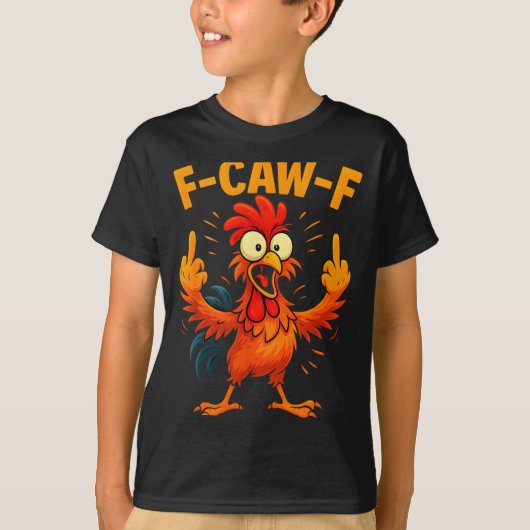 F Caw F Rooster Funny Sarcastic Chicken Middle Fin T-shirt (Voorkant)