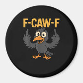 F-Caw-F Sarcastic Joke Funny Crow Meme Humor Magneet (Voorkant)