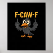 F-Caw-F Sarcastic Joke Funny Crow Meme Humor Poster (Voorkant)