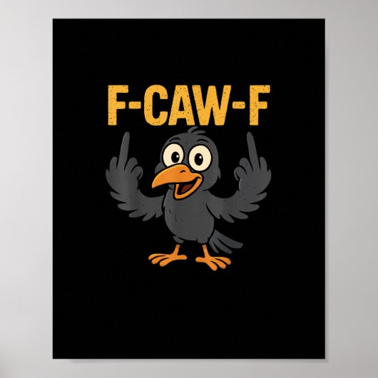 F-Caw-F Sarcastic Joke Funny Crow Meme Humor Poster (Voorkant)